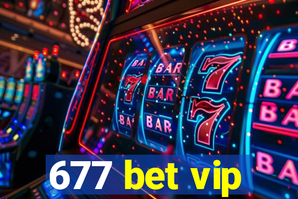 677 bet vip